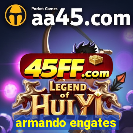 armando engates